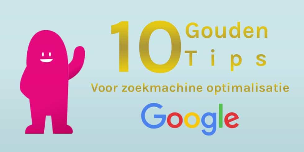 10 gouden tips voor een hogere ranking in Google